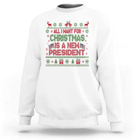 All I Want For Christmas Is A New President Sweatshirt Funny Democrat Christmas - Wonder Print Shop