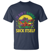 Mardi Gras Crawfish T Shirt It Ain't Gonna Suck Itself