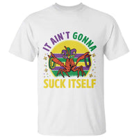 Mardi Gras Crawfish T Shirt It Ain't Gonna Suck Itself