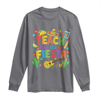 Cinco De Mayo Teacher Long Sleeve Shirt Teach Like Its A Fiesta