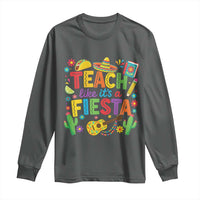 Cinco De Mayo Teacher Long Sleeve Shirt Teach Like Its A Fiesta
