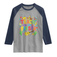 Cinco De Mayo Teacher Raglan Shirt Teach Like Its A Fiesta