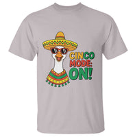 Cinco Mode On T Shirt Silly Goose Cinco De Mayo Fiesta