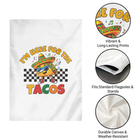 I'm Just Here for the Tacos Garden Flag Funny Mexican Food