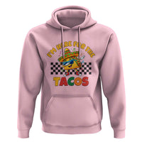 I'm Just Here for the Tacos Hoodie Funny Mexican Food