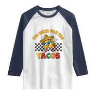 I'm Just Here for the Tacos Raglan Shirt Funny Mexican Food
