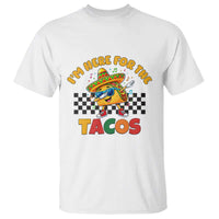 I'm Just Here for the Tacos T Shirt Funny Mexican Food