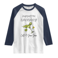 Margarita Emergency Mexican Fiesta Raglan Shirt Funny Cinco de Mayo