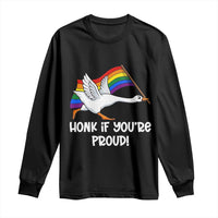 Silly Goose LGBTQ Rainbow Long Sleeve Shirt Honk If You're Proud