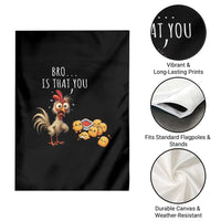 Funny Chicken Garden Flag Is That You Bro - Wonder Print Shop