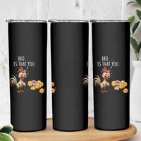 Funny Chicken Skinny Tumbler Is That You Bro - Wonder Print Shop