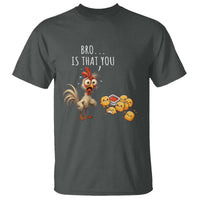 Funny Chicken T Shirt Is That You Bro - Wonder Print Shop