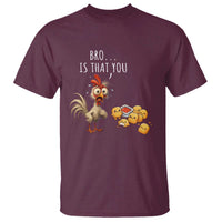 Funny Chicken T Shirt Is That You Bro - Wonder Print Shop