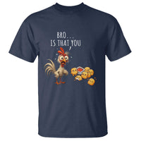 Funny Chicken T Shirt Is That You Bro - Wonder Print Shop