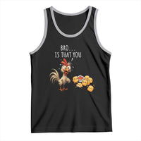 Funny Chicken Tank Top Is That You Bro - Wonder Print Shop