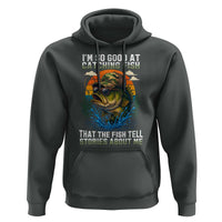 Funny Bass Fishing Hoodie I Am So Good At Catching Fish That The Fish Tell Stories About Me - Wonder Print Shop
