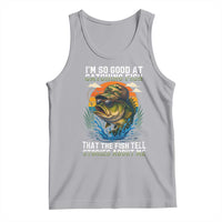 Funny Bass Fishing Tank Top I Am So Good At Catching Fish That The Fish Tell Stories About Me - Wonder Print Shop