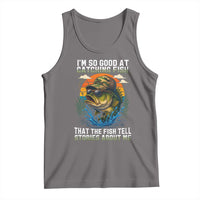 Funny Bass Fishing Tank Top I Am So Good At Catching Fish That The Fish Tell Stories About Me - Wonder Print Shop