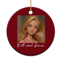 Y'all Need Jesus Ceramic Ornament Funny Girls Meme Saying Christian Humor