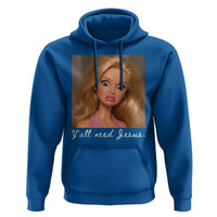 Y'all Need Jesus Hoodie Funny Girls Meme Saying Christian Humor
