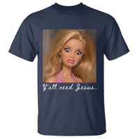 Y'all Need Jesus T Shirt Funny Girls Meme Saying Christian Humor