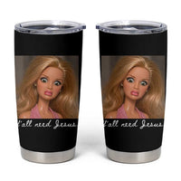 Y'all Need Jesus Tumbler Cup Funny Girls Meme Saying Christian Humor