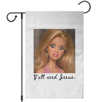 Ya'll Need Jesus Disgusted Face Christian Funny Garden Flag