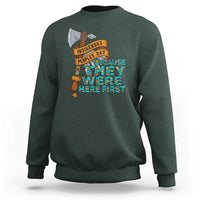Indigenous People Sweatshirt Native American Day Because They Were Here First - Wonder Print Shop