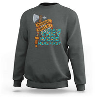 Indigenous People Sweatshirt Native American Day Because They Were Here First - Wonder Print Shop