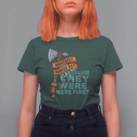 Indigenous People T Shirt For Women Native American Day Because They Were Here First - Wonder Print Shop