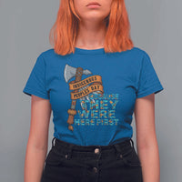 Indigenous People T Shirt For Women Native American Day Because They Were Here First - Wonder Print Shop