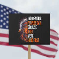 Native American Day Protest Sign Indigenous People Day Because They Were Here First - Wonder Print Shop