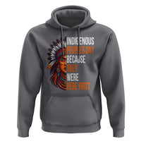 Native American Day Hoodie Indigenous People Day Because They Were Here First - Wonder Print Shop