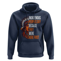 Native American Day Hoodie Indigenous People Day Because They Were Here First - Wonder Print Shop
