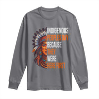 Native American Day Long Sleeve Shirt Indigenous People Day Because They Were Here First - Wonder Print Shop