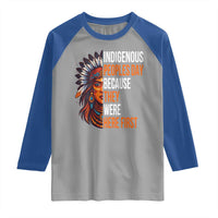 Native American Day Raglan Shirt Indigenous People Day Because They Were Here First - Wonder Print Shop