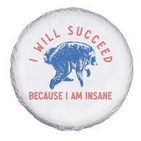 I Will Succeed Because I Am Insane Spare Tire Cover Funny Jimothy Raccoon Meme