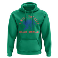 I Will Succeed Because I Am Insane Hoodie Funny Jimothy Raccoon Meme