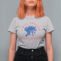 I Will Succeed Because I Am Insane T Shirt For Women Funny Jimothy Raccoon Meme