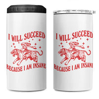 I Will Succeed Because I Am Insane 4 in 1 Can Cooler Tumbler Funny Cowgirl Tiger Sarcastic Humor