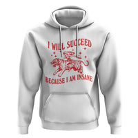 I Will Succeed Because I Am Insane Hoodie Funny Cowgirl Tiger Sarcastic Humor