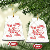 I Will Succeed Because I Am Insane Ceramic Ornament Funny Cowgirl Tiger Sarcastic Humor