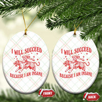 I Will Succeed Because I Am Insane Ceramic Ornament Funny Cowgirl Tiger Sarcastic Humor