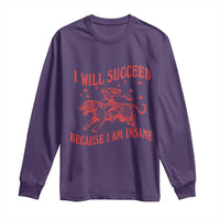 I Will Succeed Because I Am Insane Long Sleeve Shirt Funny Cowgirl Tiger Sarcastic Humor