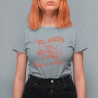 I Will Succeed Because I Am Insane T Shirt For Women Funny Cowgirl Tiger Sarcastic Humor