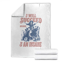 I Will Succeed Because I Am Insane Throw Blanket Funny Cowgirl Western Sarcastic