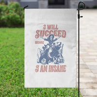 I Will Succeed Because I Am Insane Garden Flag Funny Cowgirl Western Sarcastic