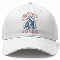 I Will Succeed Because I Am Insane Baseball Cap Funny Cowgirl Western Sarcastic