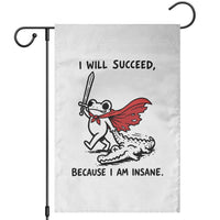 I Will Succeed Because I Am Insane Garden Flag Funny Frog Sarcastic Humor