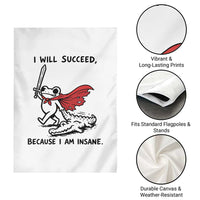 I Will Succeed Because I Am Insane Garden Flag Funny Frog Sarcastic Humor